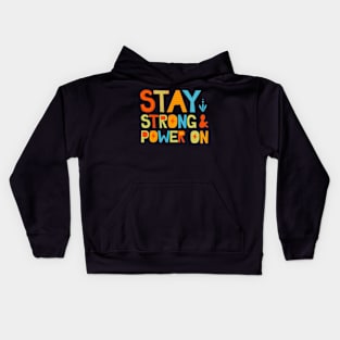 Stay Strong And Power On Kids Hoodie